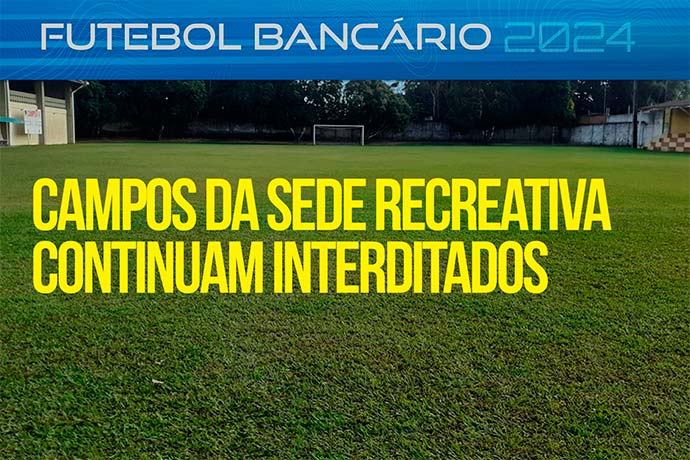 Campos da Sede Recreativa continuam interditados